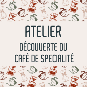 Atelier découverte du café de spécialité